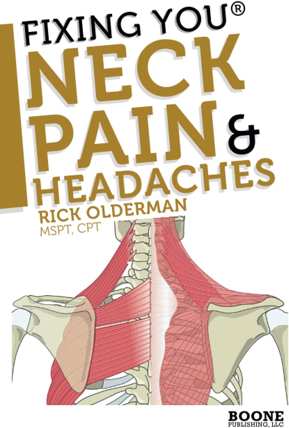 Fixing You: Neck Pain & Headaches: Self-Treatment for healing Neck pain and headaches due to Bulging Disks, Degenerative Disks, and other diagnoses. (Volume 1)