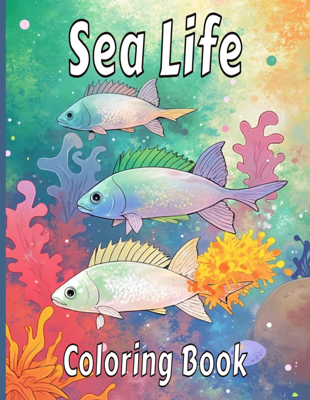 Sea Life Coloring Book For Adults & Teens: Detailed Ocean Creatures, Coral Reefs, Tropical Fish Coloring Pages For Stress Relief.