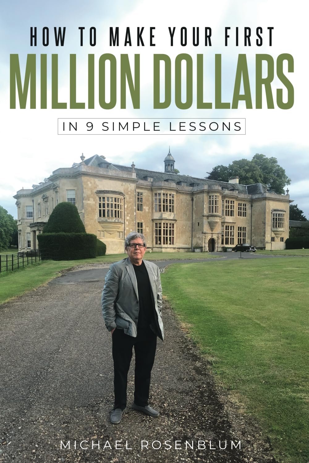 How to Make Your First Million Dollars: In 9 Simple Lessons