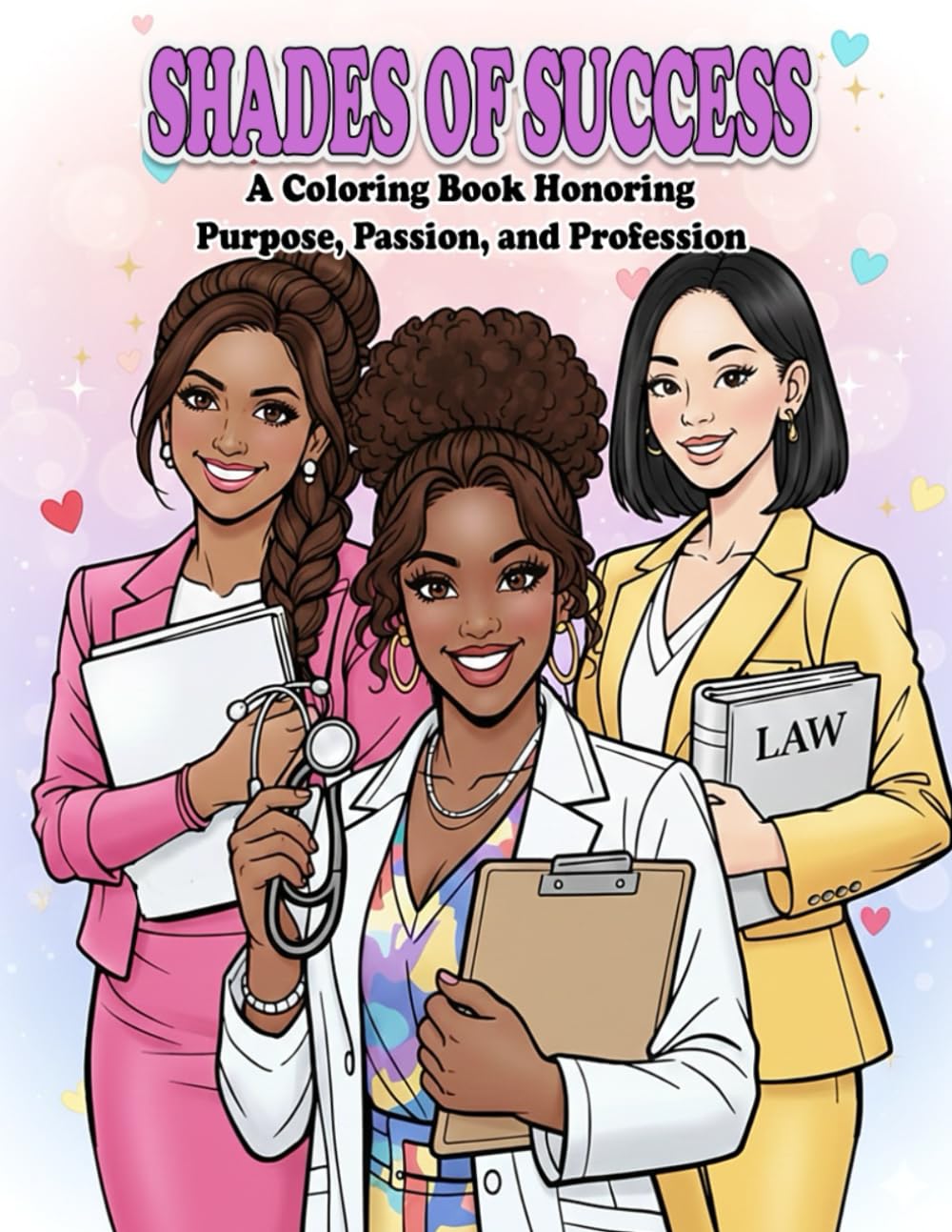 Shades of Success: A Coloring Book Honoring Purpose, Passion, and Profession