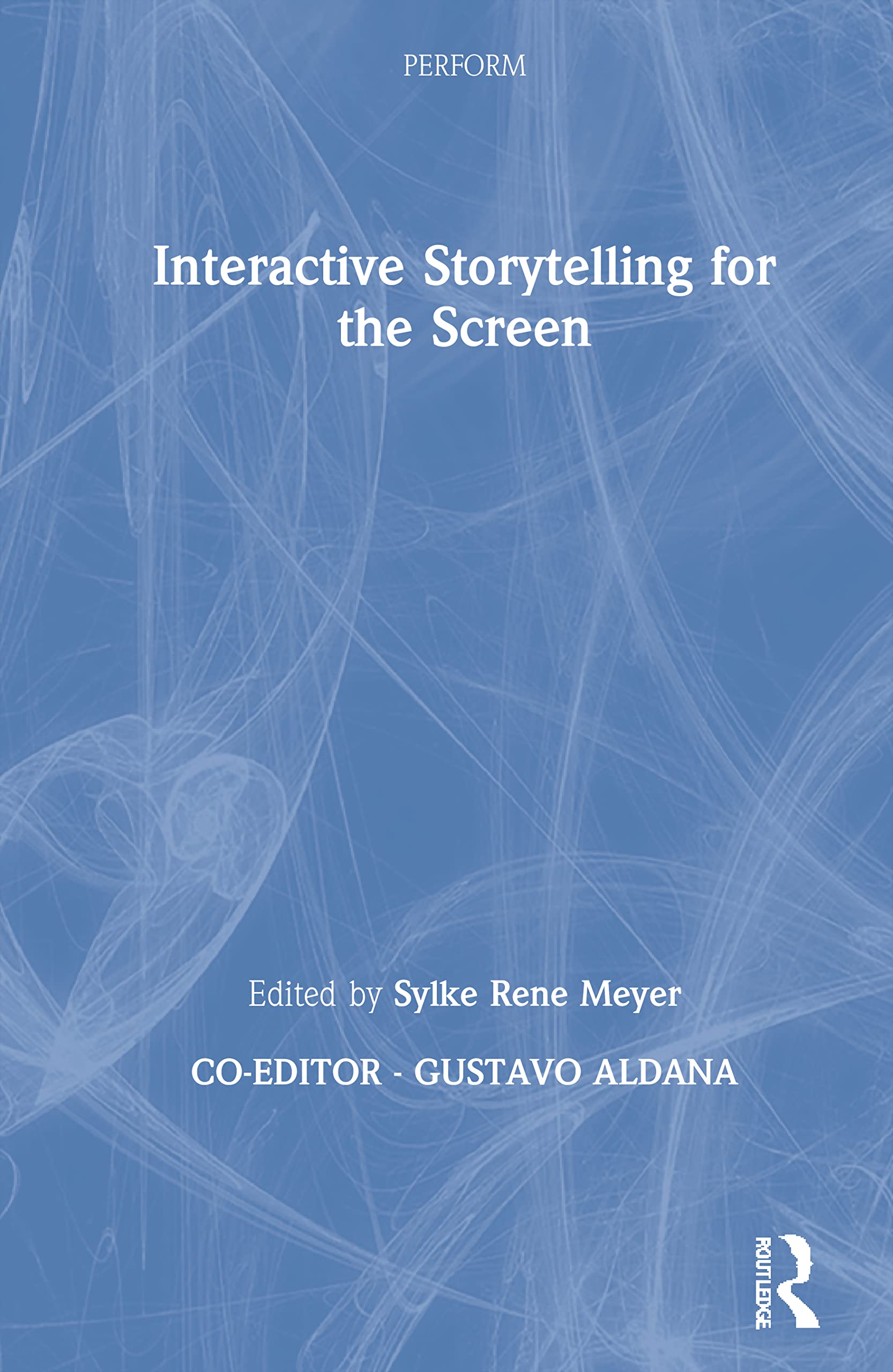 Interactive Storytelling for the Screen (PERFORM: Succeeding as a Creative Professional)