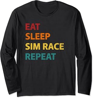 Sim Racing Eat Sleep Sim Race Repeat Esport Racer Long Sleeve T-Shirt