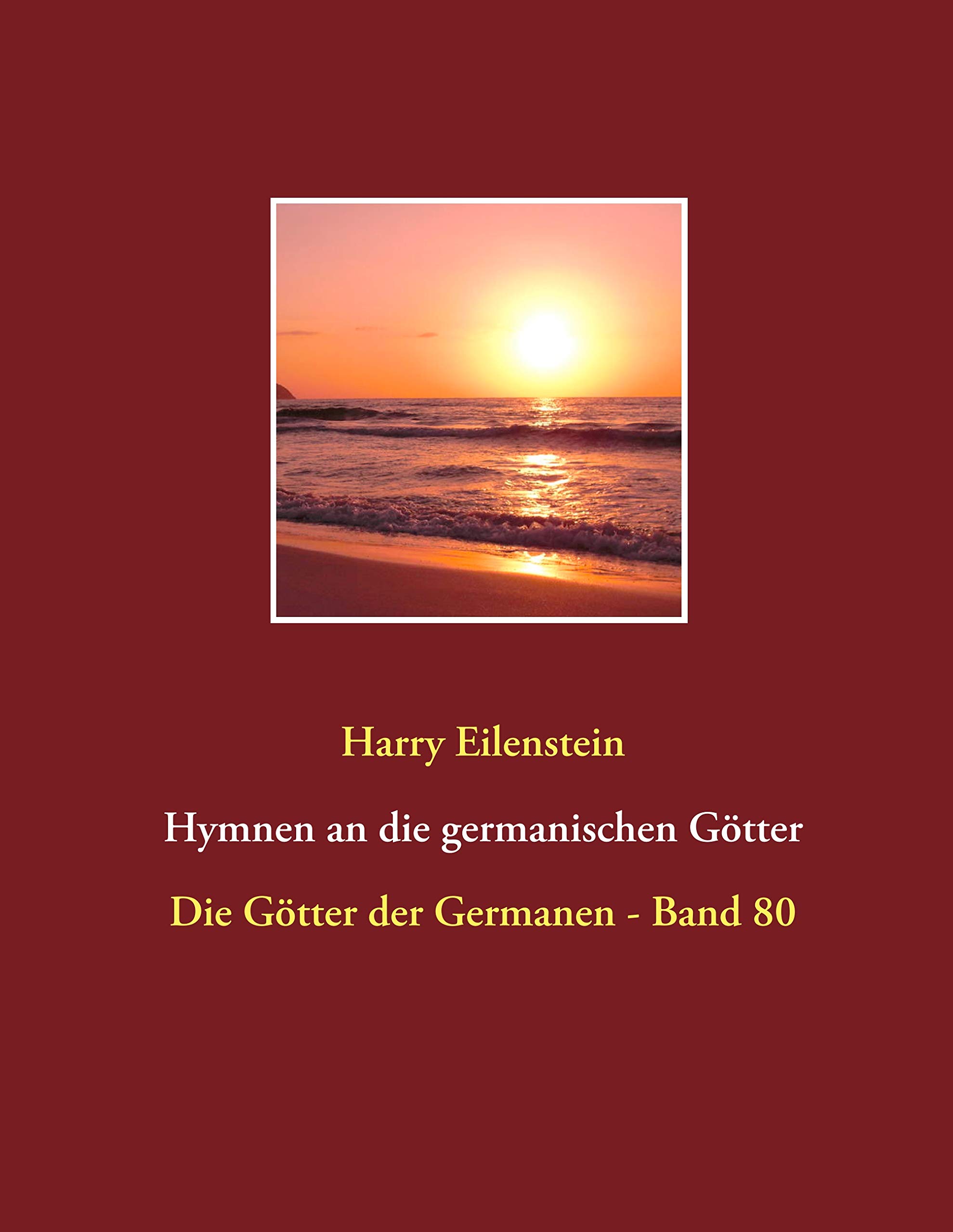 Hymnen an die germanischen Götter: Die Götter der Germanen - Band 80 (German Edition)