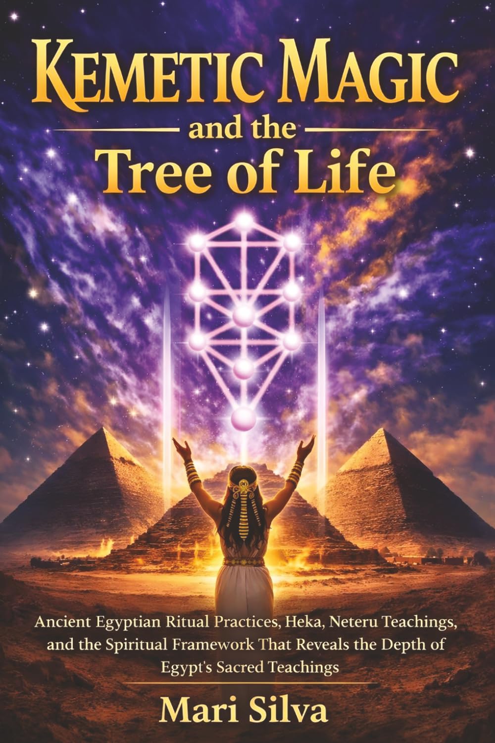 Kemetic Magic and The Tree of Life: Ancient Egyptian Ritual Practices, Heka, Neteru Teachings, and the Spiritual Framework That Reveals the Depth of Egypt’s Sacred Teachings (Pagan Beliefs)