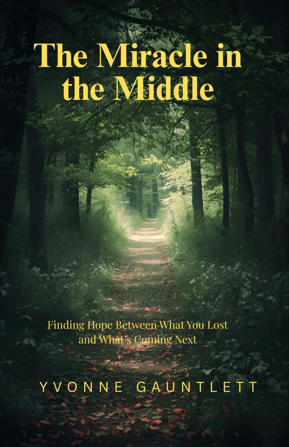 The Miracle in the Middle: Finding Hope Between What You Lost and What’s Coming Next