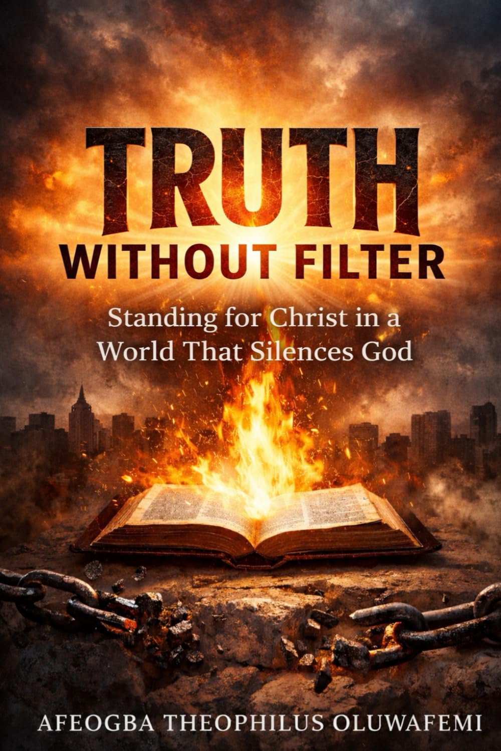 TRUTH WITHOUT FILTER: Standing for Christ in a World That Silences God