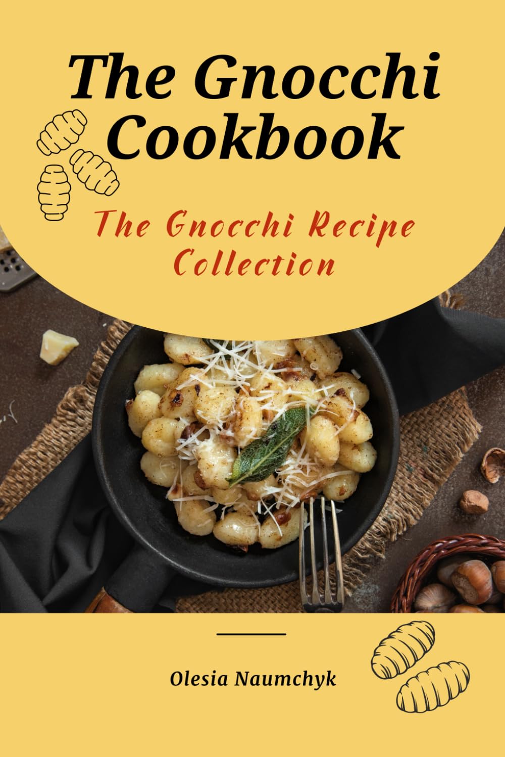The Gnocchi Cookbook: The Gnocchi Recipe Collection