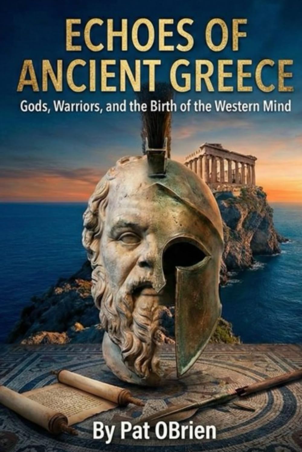 Echoes of Ancient Greece: Gods, Warriors, and the Birth of the Western Mind (Echoes of the Ancients)