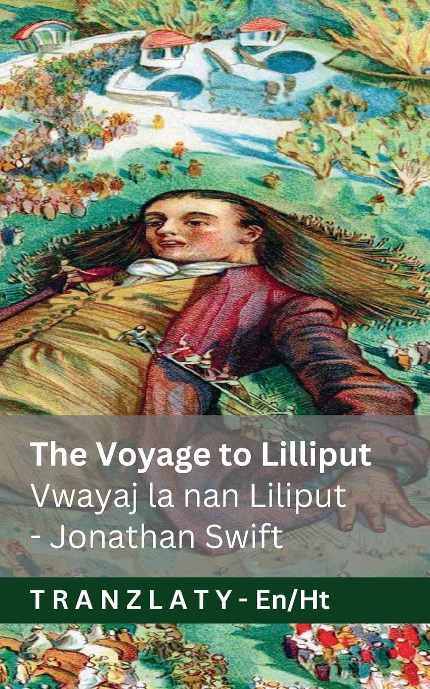 The Voyage to Lilliput / Vwayaj la nan Liliput (Gulliver's Travels / Vwayaj Gulliver yo): Tranzlaty English Kreyòl Ayisyen