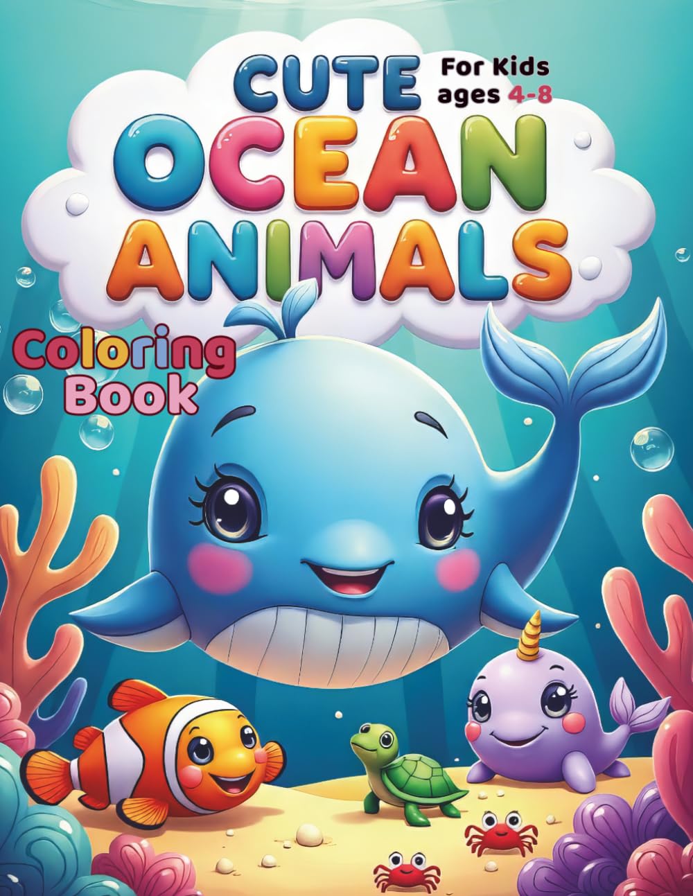 Cute Ocean Animals Coloring Book: Adorable Sea Creatures Coloring Pages for Kids Ages 4-8