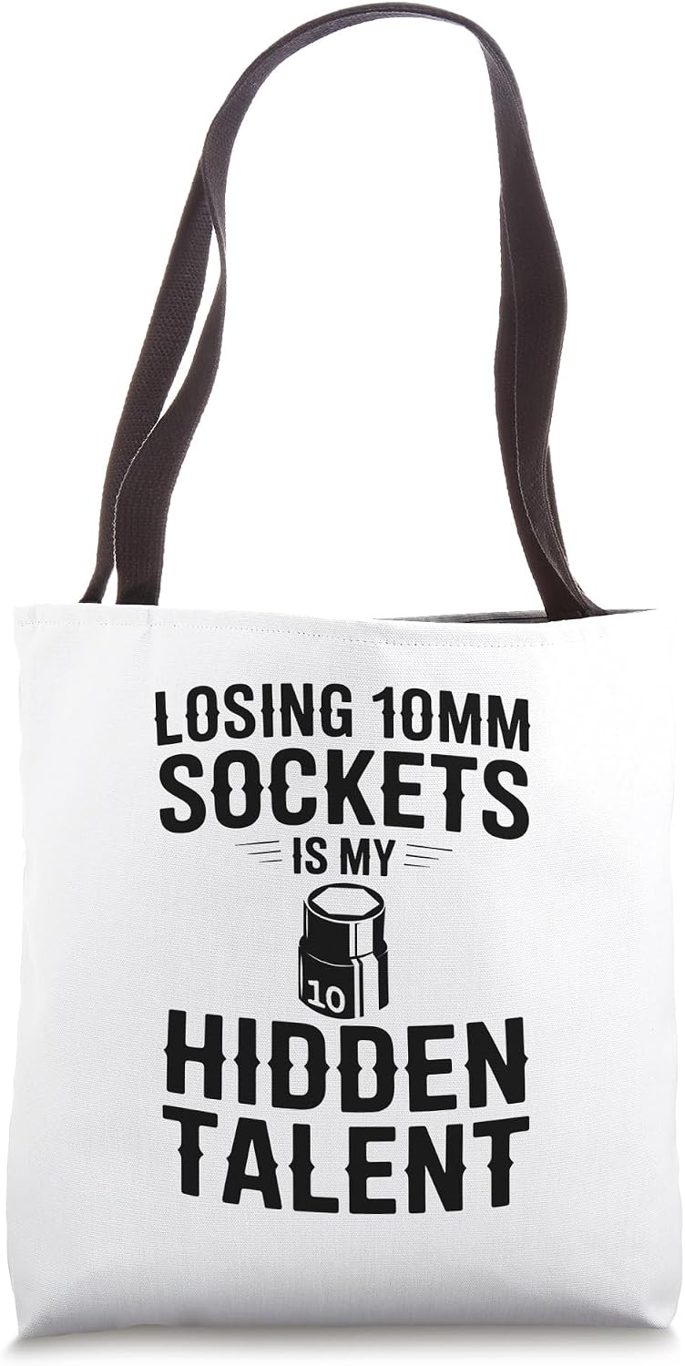 Losing 10MM Sockets Is My Hidden Talent Mechanic Car Guy Tote Bag