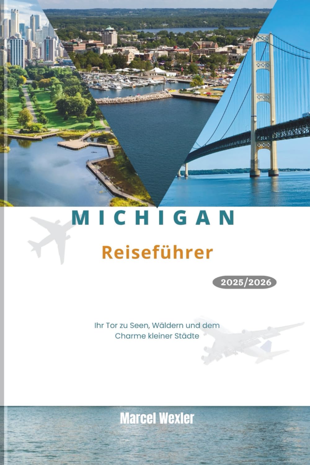 MICHIGAN REISEFÜHRER 2025/2026: Ihr Tor zu Seen, Wäldern und dem Charme kleiner Städte