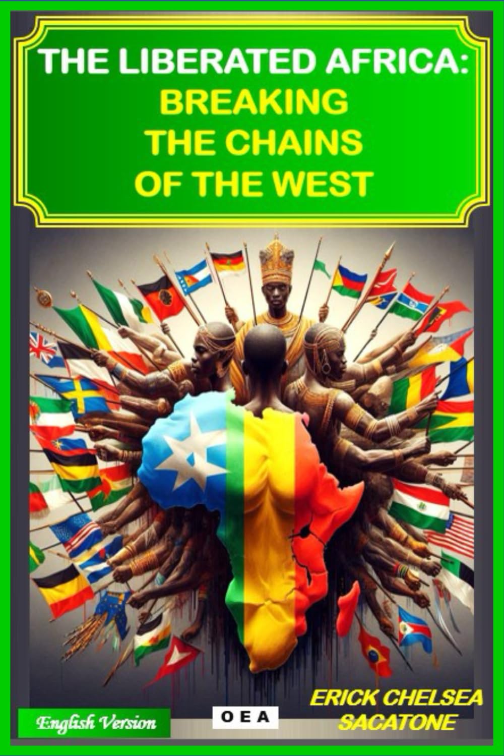 THE LIBERATED AFRICA: BREAKING THE CHAINS OF THE WEST: "Empowering a Continent to Redefine Its Destiny"