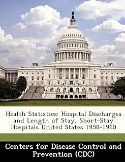 Health Statistics: Hospital Discharges and Length of Stay, Short-Stay Hospitals United States 1958-1960