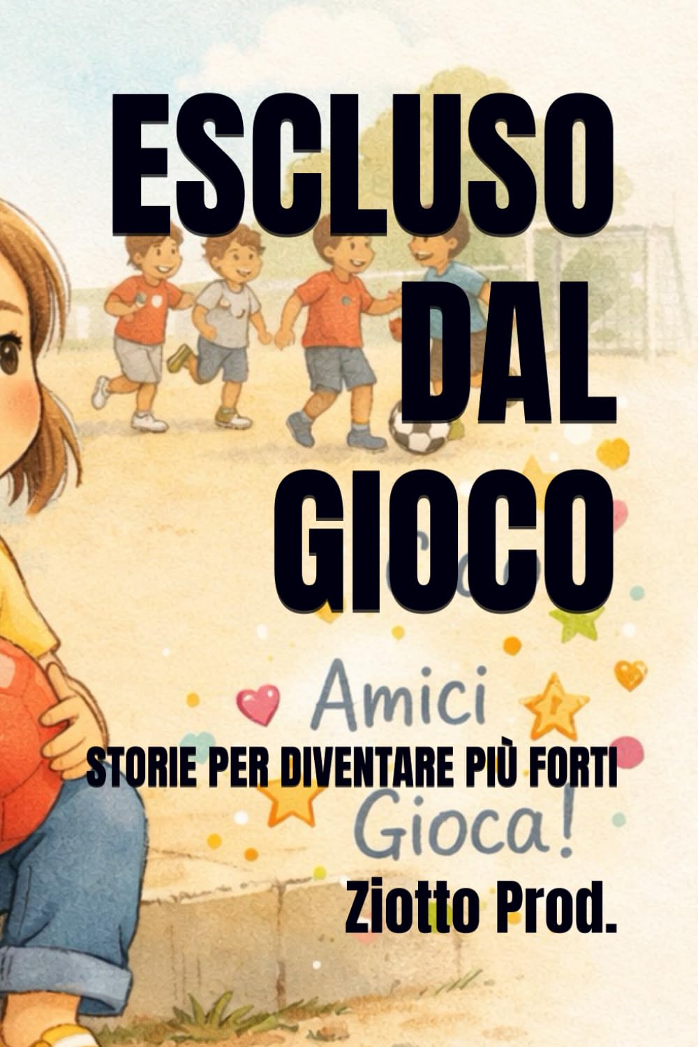 ESCLUSO DAL GIOCO: STORIE PER DIVENTARE PIÙ FORTI