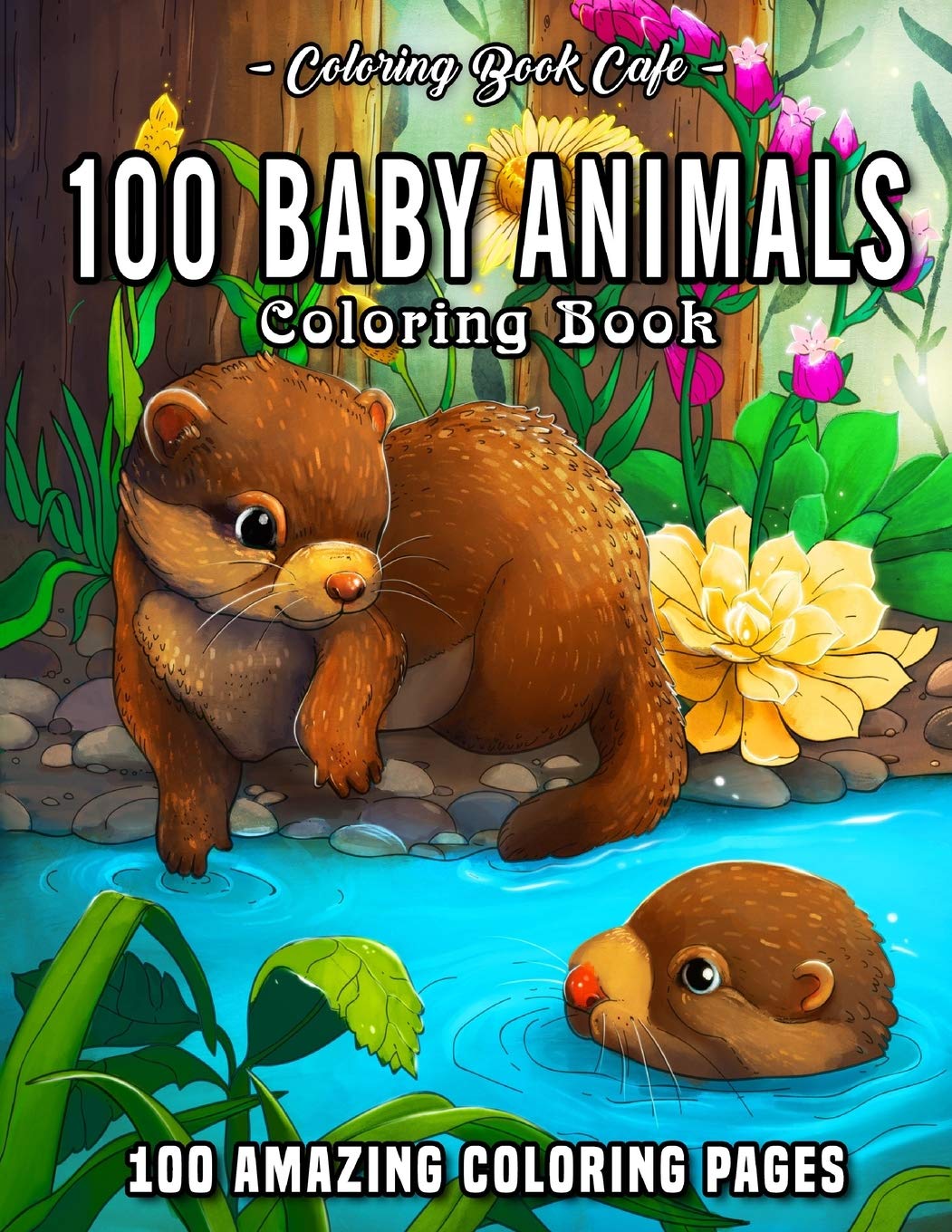Buy 100 Baby Animals A Coloring Book Featuring 100 Incredibly Cute and