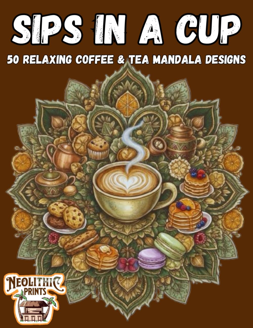 Sips in a Cup: 50 Relaxing Coffee & Tea Mandala Designs