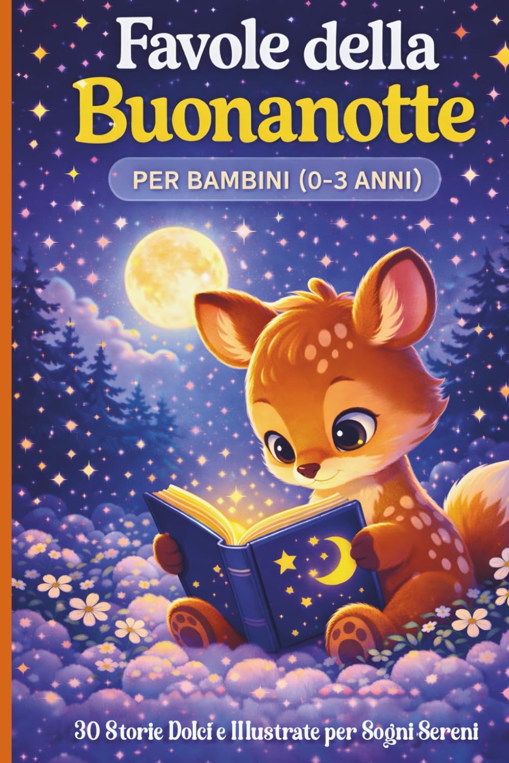 Favole della buonanotte: 30 storie da 5 minuti, illustrate a colori, per bambini 0-3 anni – Storie dolci con animali per calmare, coccolare e creare ricordi speciali ogni sera