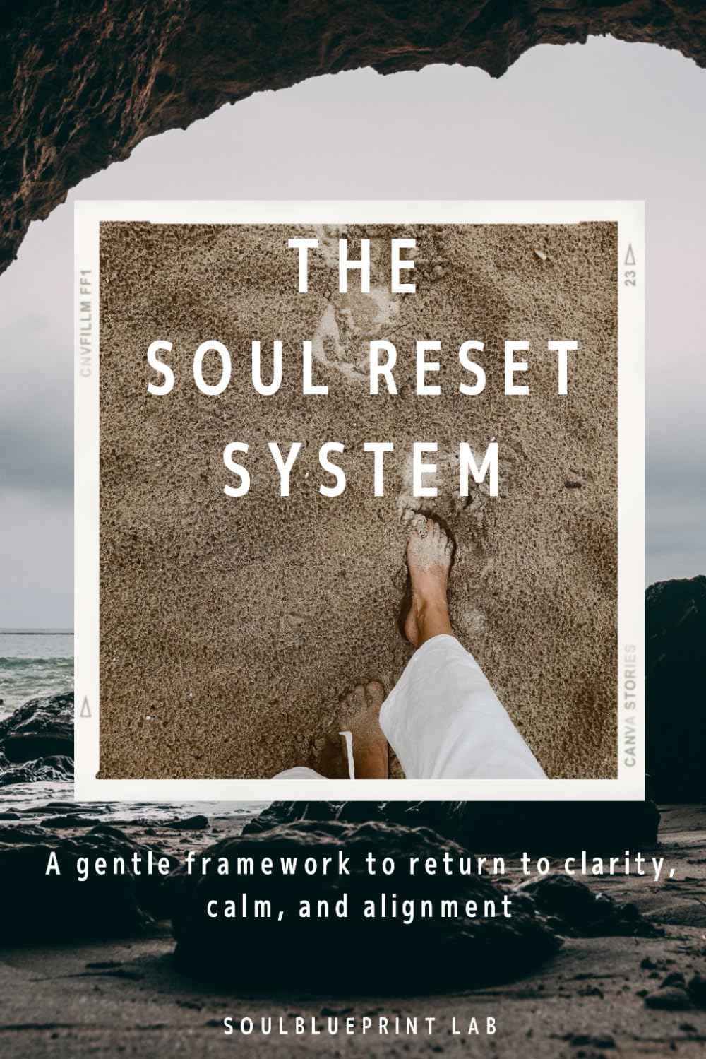 THE SOUL RESET SYSTEM: A gentle framework to return to clarity, calm, and alignment