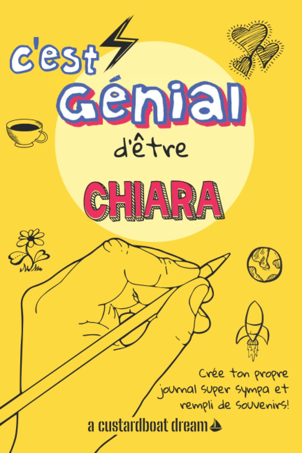 C'est génial d'être Chiara: Un journal super sympa à remplir et bricoler soi-même. (French Edition)