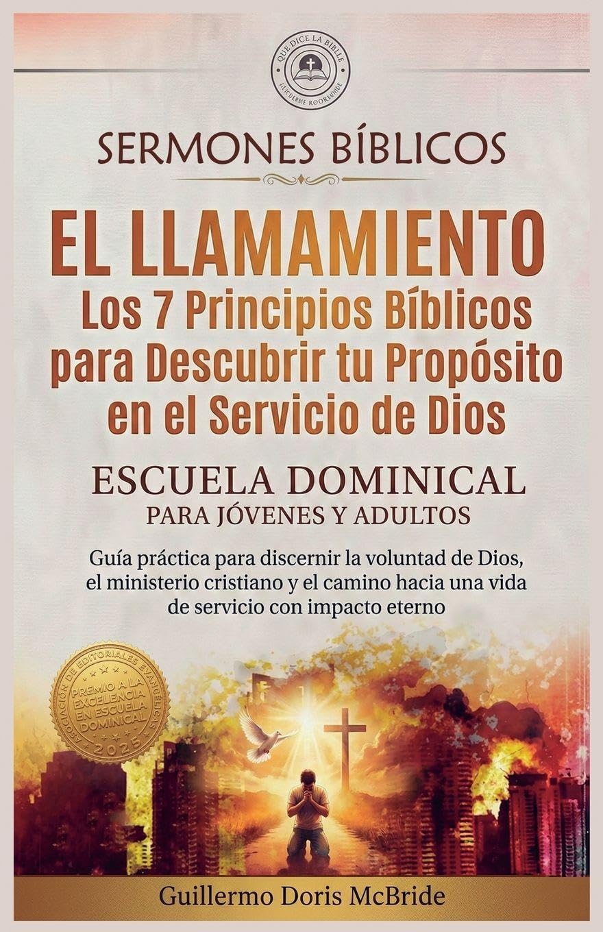 El Llamamiento: Los 7 Principios Bíblicos para Descubrir tu Propósito en el Servicio de Dios: 2 (Clase Dominical)