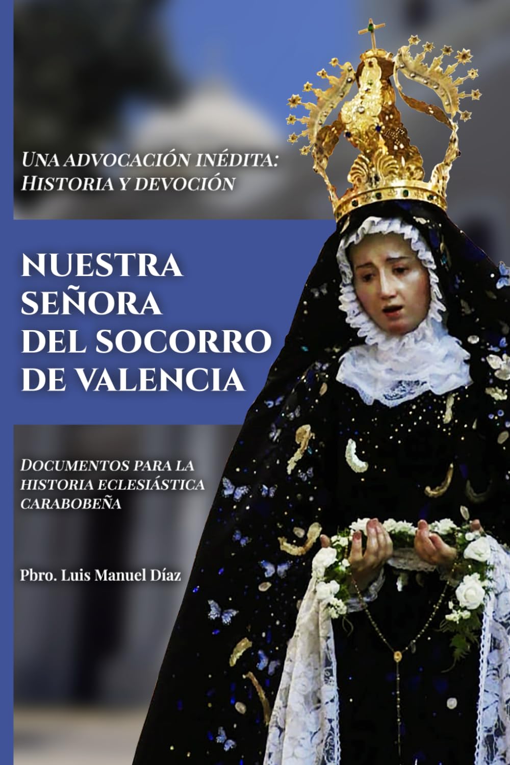 Nuestra Señora del Socorro de Valencia: Una advocación inédita: Historia y devoción