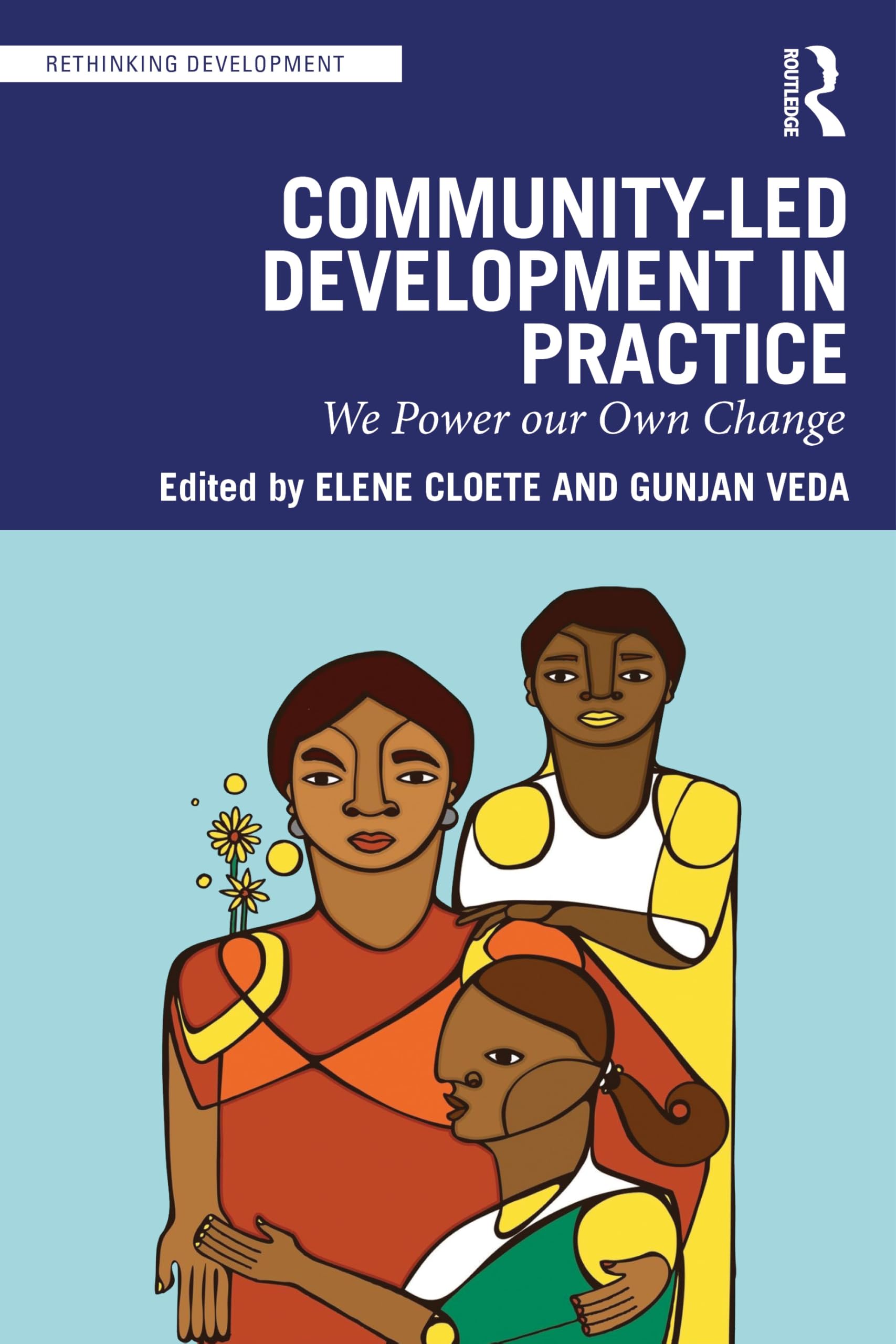 Community-Led Development in Practice: We Power Our Own Change (Rethinking Development)