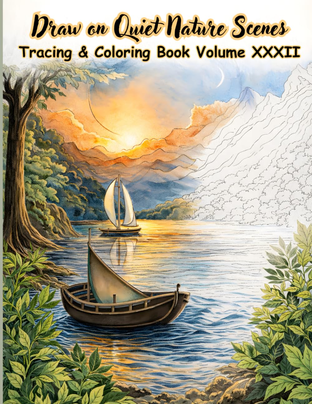 Draw on Quiet Nature Scenes Tracing & Coloring Book Volume XXXII: A relaxing coloring and drawing book featuring tranquil nature landscapes, beautiful ... (Mystic Lines Tracing & Coloring Series)