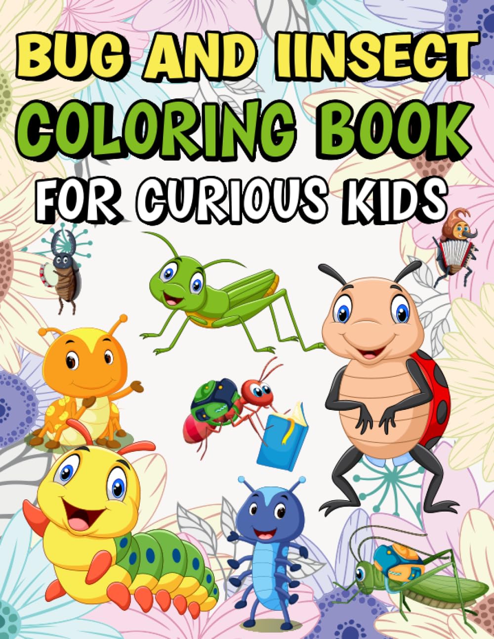 Bug And Insect Coloring Book For Curious Kids