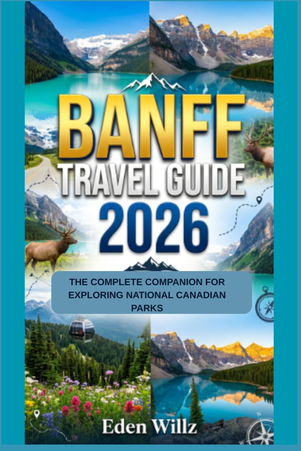 BANFF TRAVEL GUIDE 2026: THE COMPLETE COMPANION FOR EXPLORING NATIONAL CANADIAN PARKS