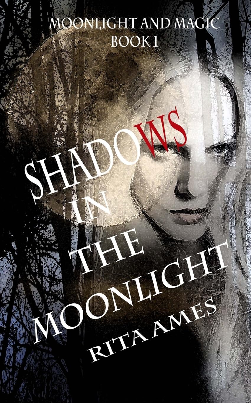 Shadows In The Moonlight: A Paranormal Fantasy: Volume 1 (Moonlight and Magic)