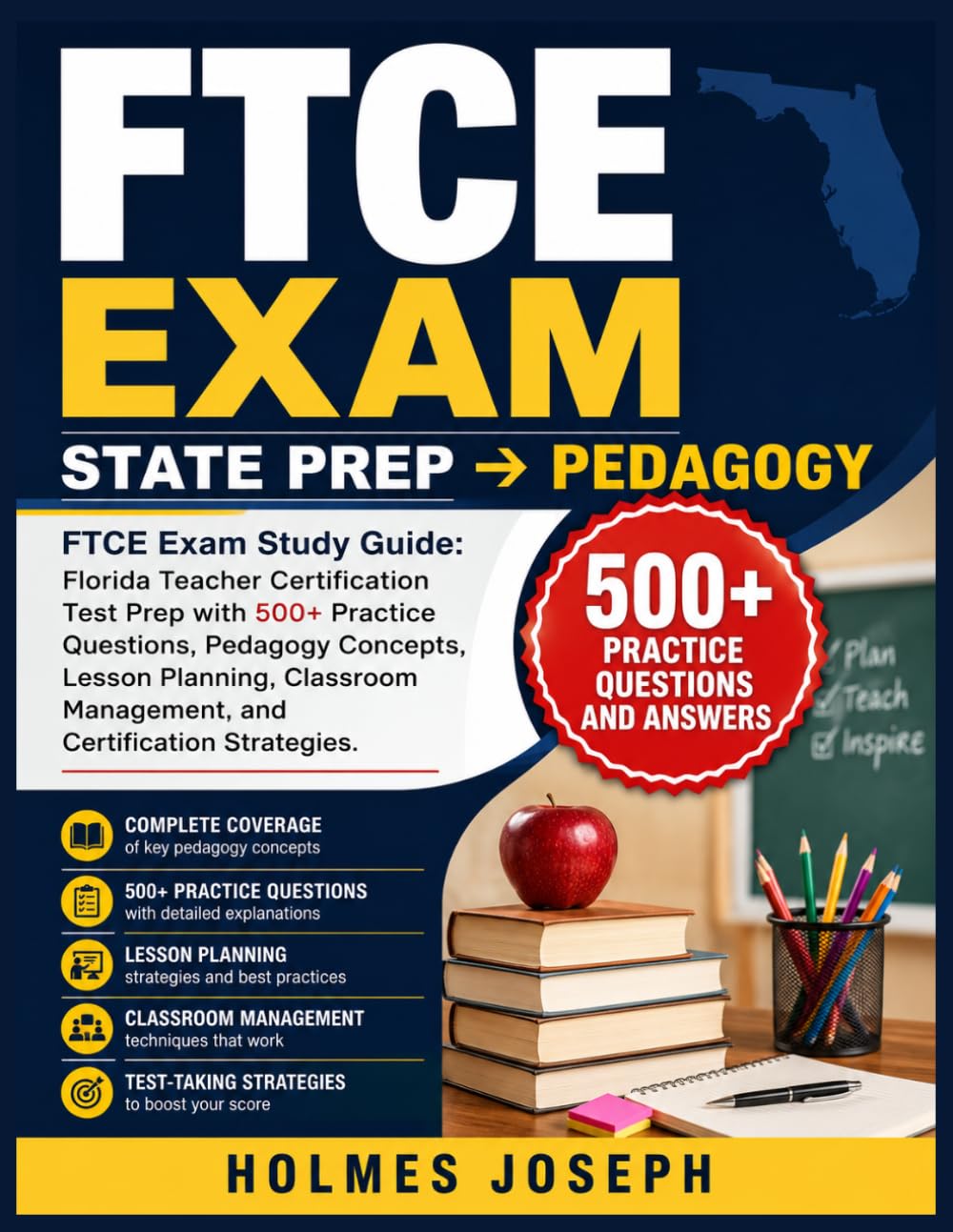 FTCE EXAM → STATE PREP → PEDAGOGY: FTCE Exam Study Guide: Florida Teacher Certification Test Prep with 500+ Practice Questions, Pedagogy Concepts, ... Management, and Certification Strategies