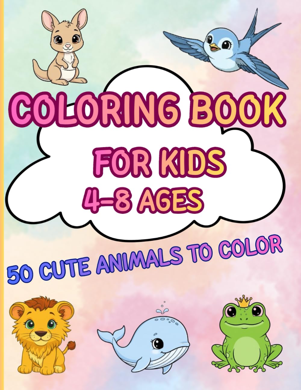 Coloring Book For Kids 4-8 Ages: 50 Cute Animals Coloring Pages — A Fun and Relaxing Activity Book for Kids Ages 4-8 Who Love Animals!