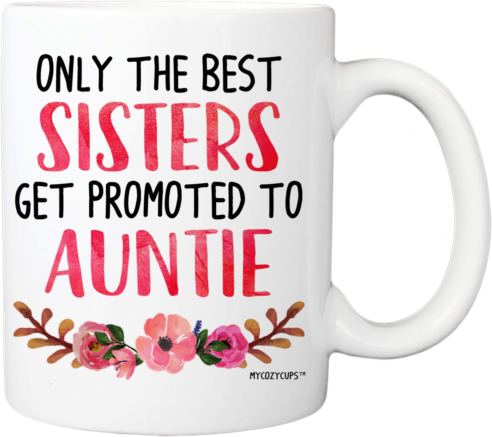 MyCozyCups Baby Reveal Gift For Sister - Only The Best Sisters Get Promoted To Auntie Coffee Mug - Pregnancy Announcement 11oz Gift Idea Cup - New Parents Pregnancy Suprise Announcement Photo Prop Cup