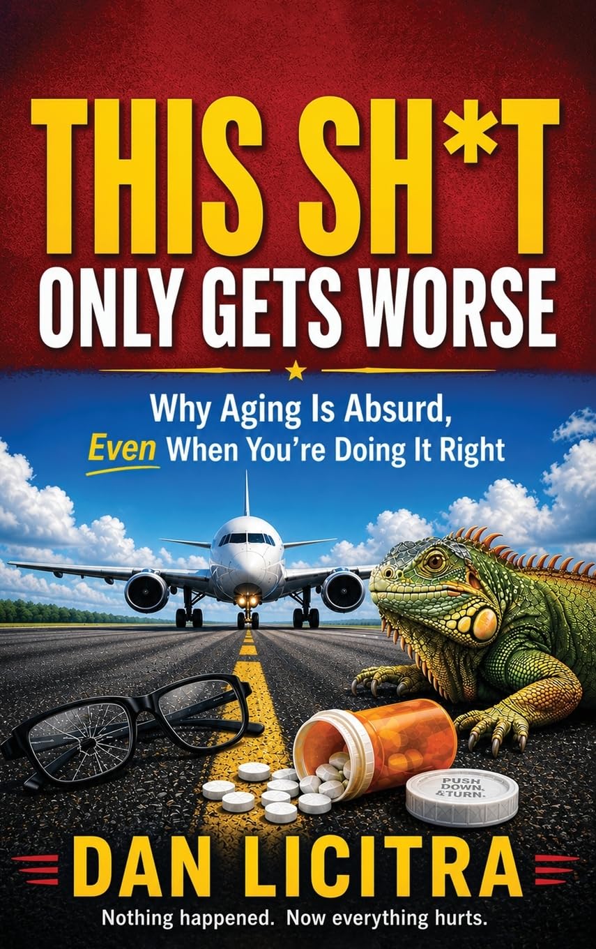 This Shit Only Gets Worse: Why Aging is Absurd, Even When You're Doing It Right