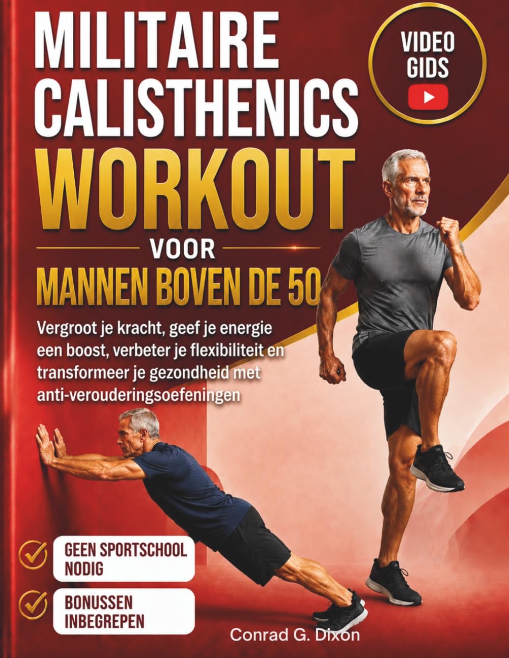 MILITAIRE CALISTHENICS WORKOUT VOOR MANNEN BOVEN DE 50: Vergroot je kracht, geef je energie een boost, verbeter je flexibiliteit en transformeer je gezondheid met anti-verouderingsoefeningen