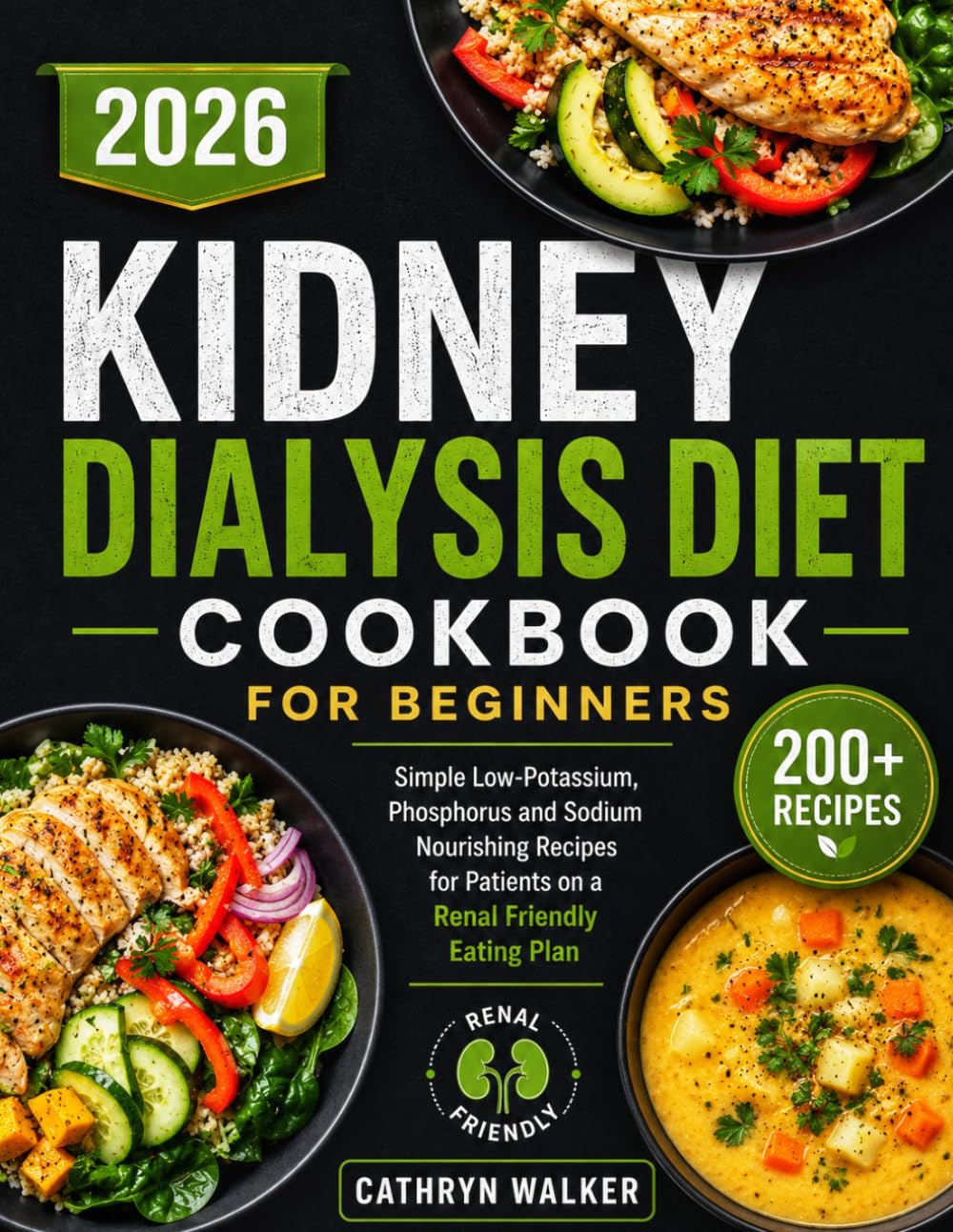 KIDNEY DIALYSIS DIET COOKBOOK FOR BEGINNERS: Simple Low-Potassium, Phosphorus and Sodium Nourishing Recipes for Patients on a Renal Friendly Eating Plan