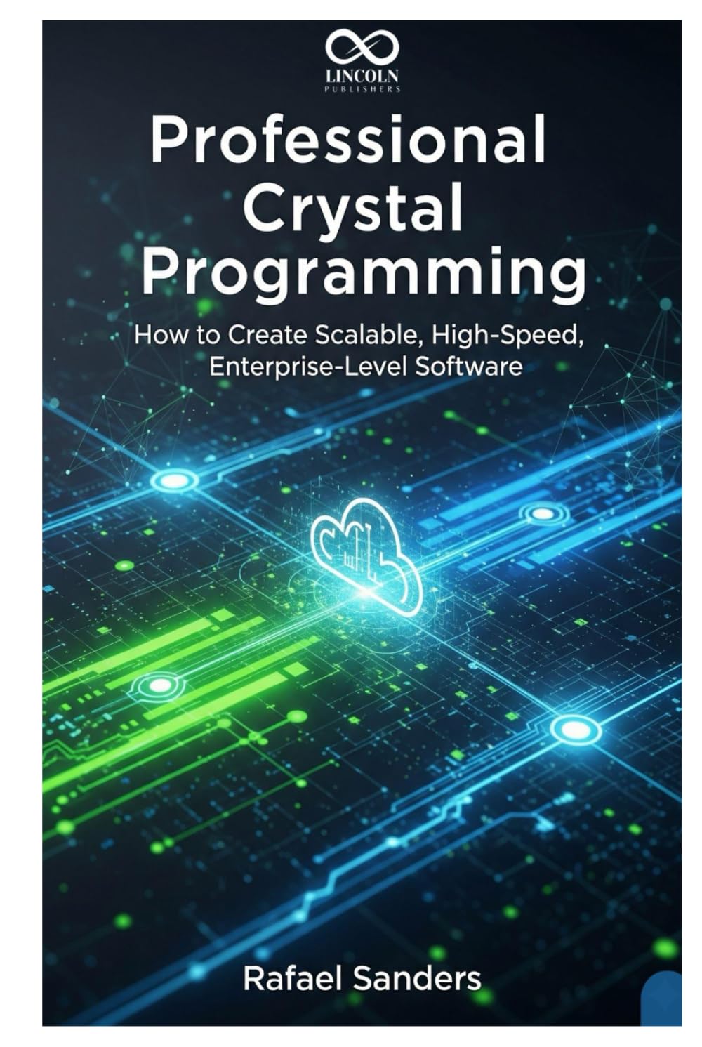 Professional Crystal Programming: How to Create Scalable, High-Speed, Enterprise-Level Software (Mastering Emerging Programming Languages)