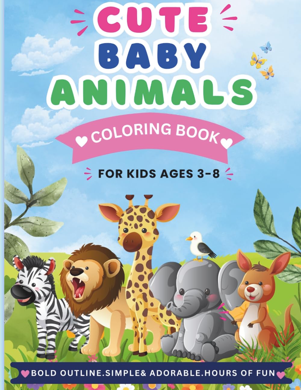 Cute Baby Animals Coloring Book: 45 Easy and Fun Coloring Pages for Kids Ages 3–8 with Bold and Simple Designs