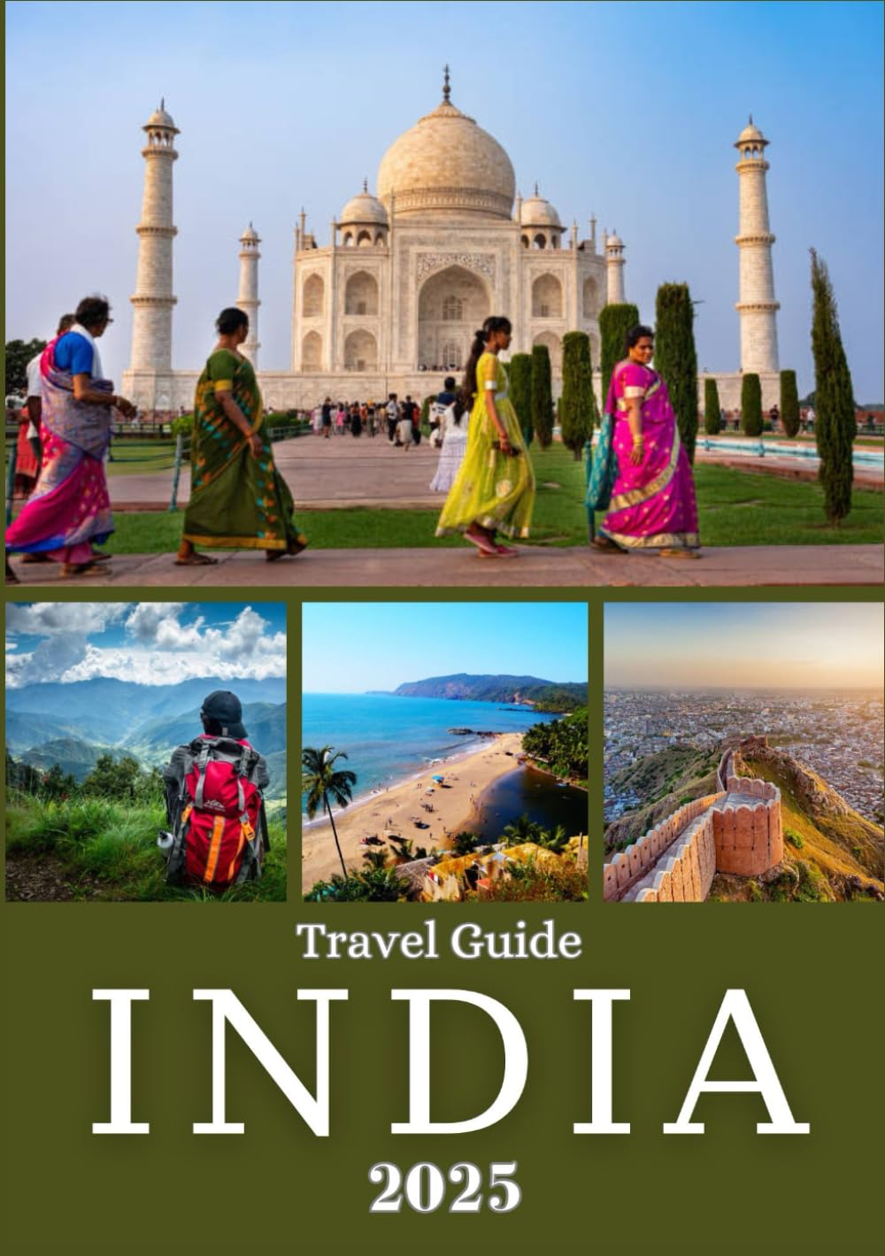 INDIA TRAVEL GUIDE 2025: Explore the Rich Culture, Breathtaking Landscapes, and Hidden Gems Across North, South, East, and West India
