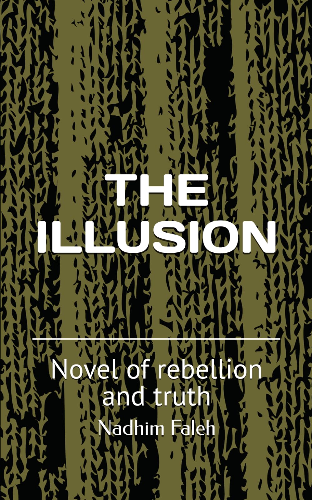 THE ILLUSION: Novel of rebellion and truth