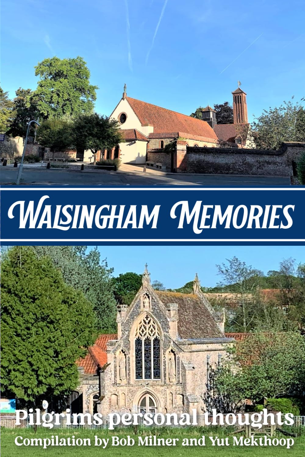 Walsingham Memories: Personal Reflections and Spiritual Journeys of Pilgrims to the Shrine of Our Lady