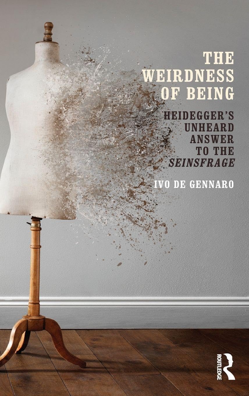 The Weirdness of Being: Heidegger's Unheard Answer to the Seinsfrage