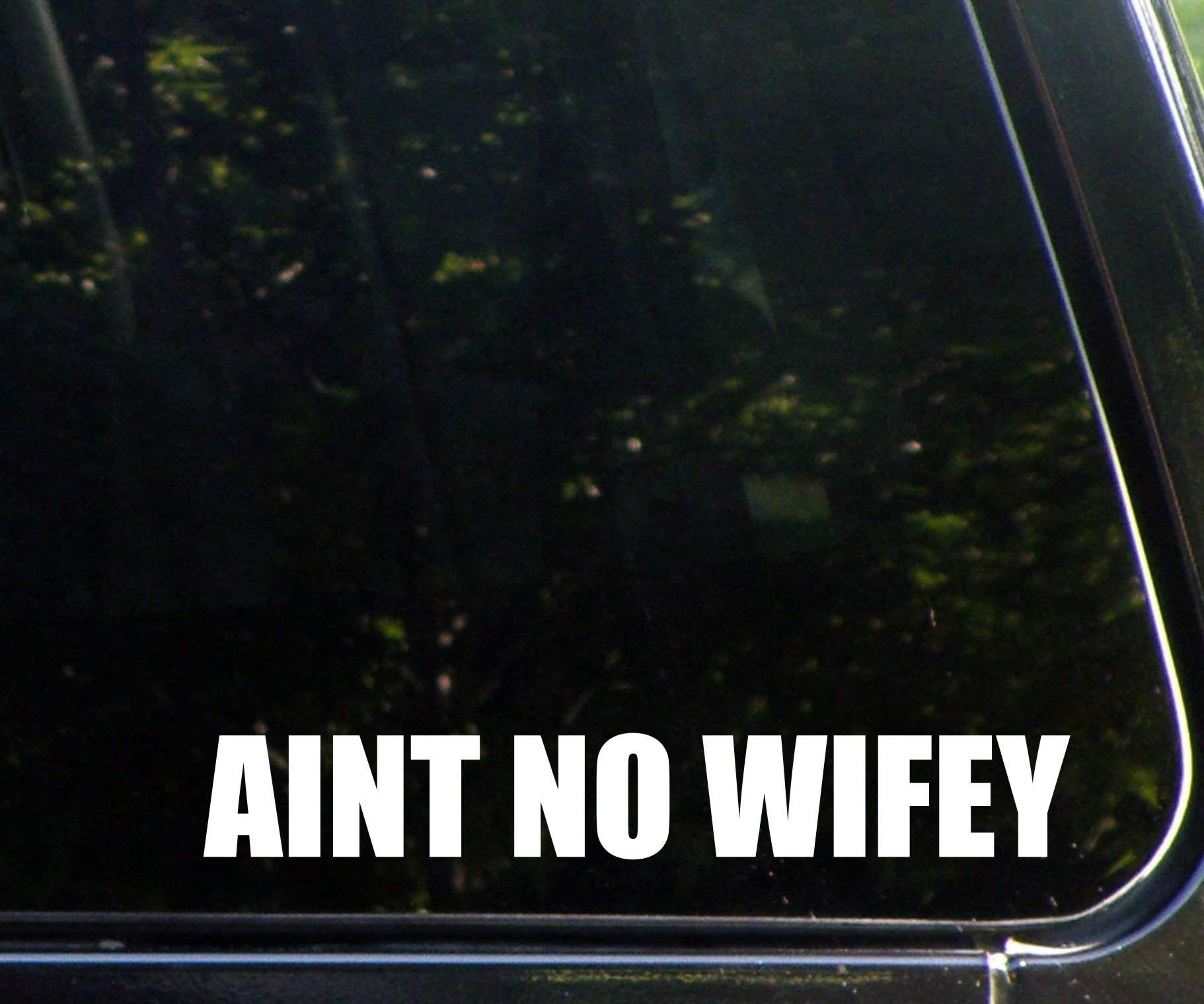 Ain't No Wifey - Bad Girl - Die Cut Decal Sticker for Windows, Cars, Trucks, Laptops, Etc.