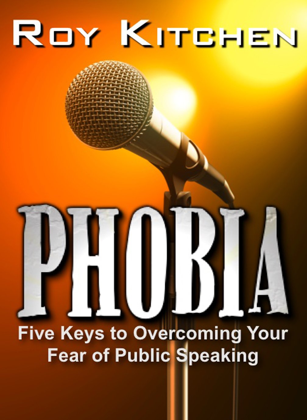 Phobia: 5 Keys To Overcoming Your Fear of Public Speaking