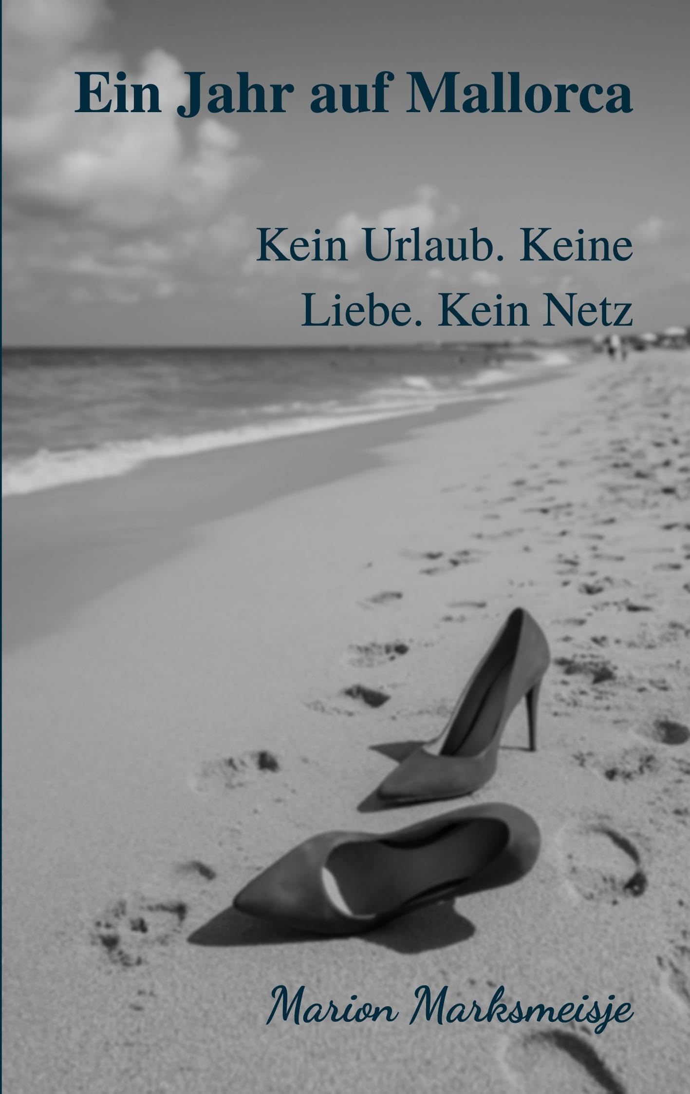 Ein Jahr auf Mallorca. Kein Urlaub. Keine Liebe. Kein Netz