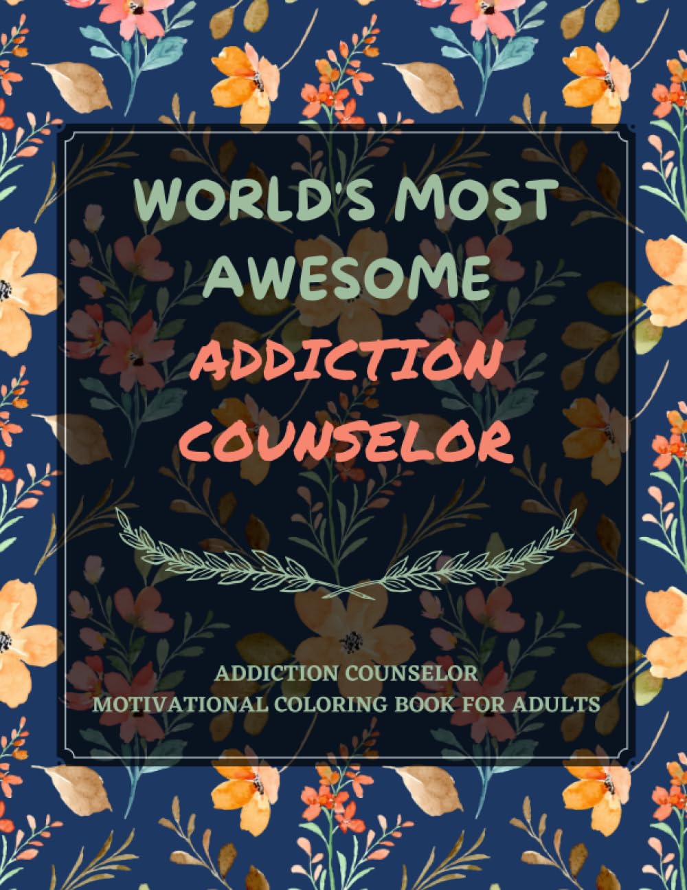 Addiction Counselor Motivational Coloring Book For Adults