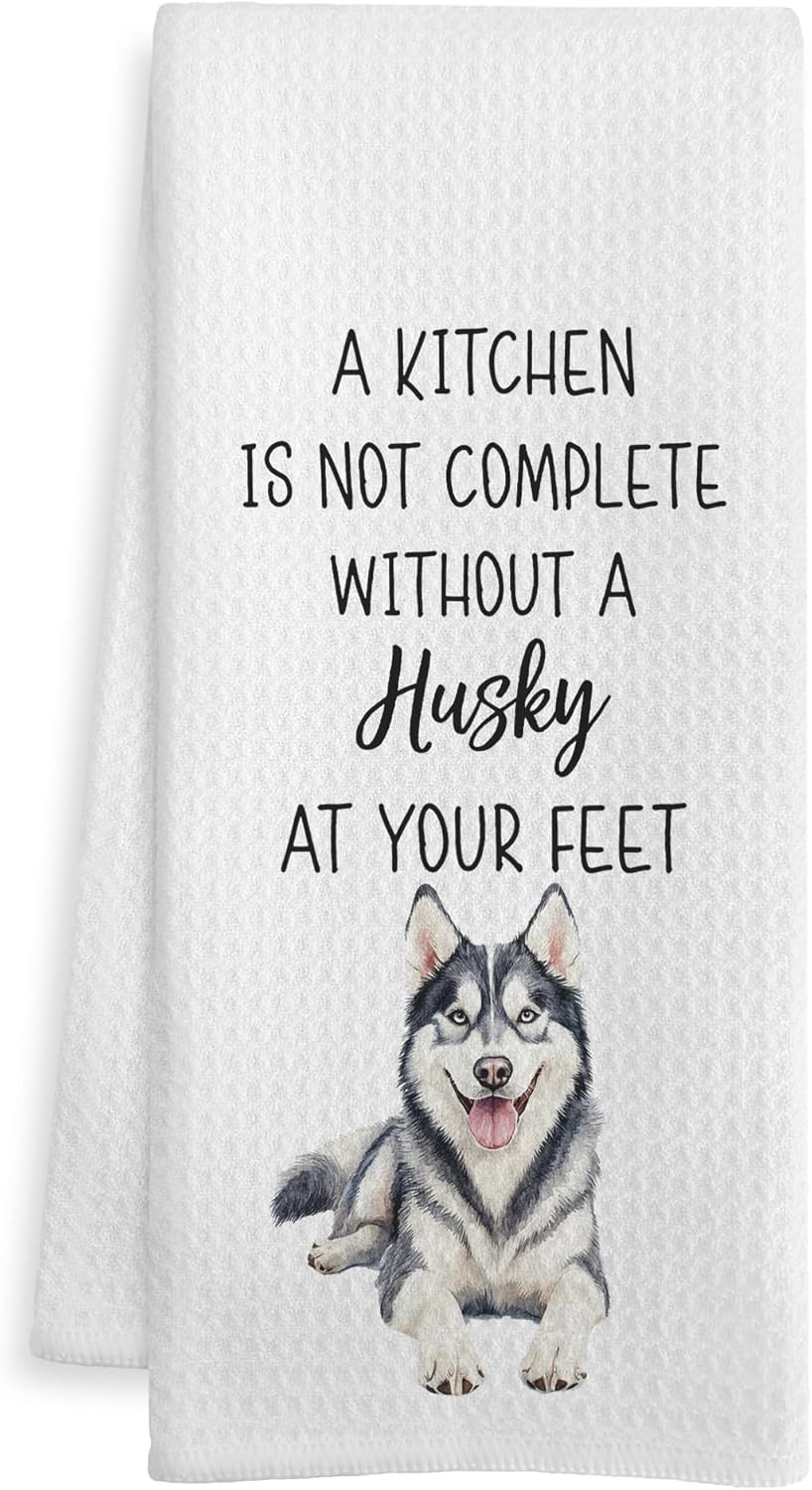 Funny Husky Gift Kitchen Towels, Dog Lover Gifts Dish Tea Towel, a Kitchen is Not Complete Without a Husky Decorative Hand Towels for Dining Room Decor, 16x24 Inch