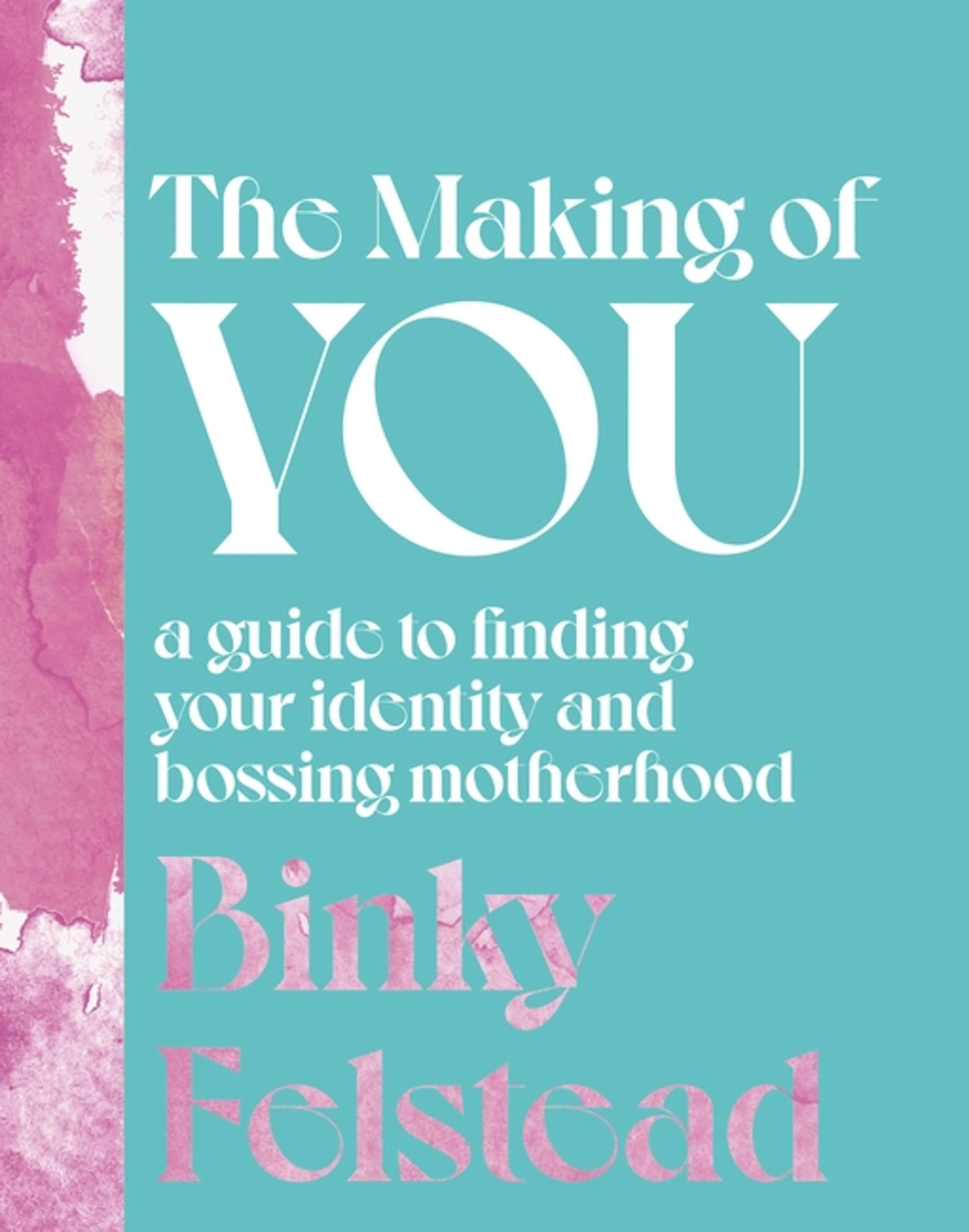 The Making of You by Binky Felstead (Hardback Book)