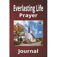 Everlasting Life Prayer Journal Notebook to Write Your Thoughts, Prayers and Answers | 6x9 Inches | 110 Blank Pages | Great Gift Idea